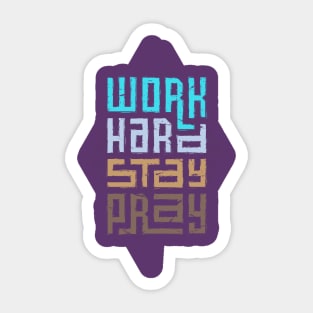 Work Hard Stay Pray Sticker